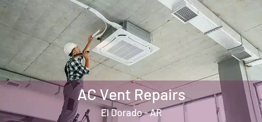 AC Vent Repairs El Dorado - AR