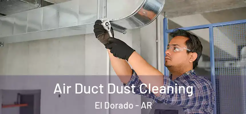  Air Duct Dust Cleaning El Dorado - AR