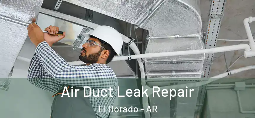  Air Duct Leak Repair El Dorado - AR