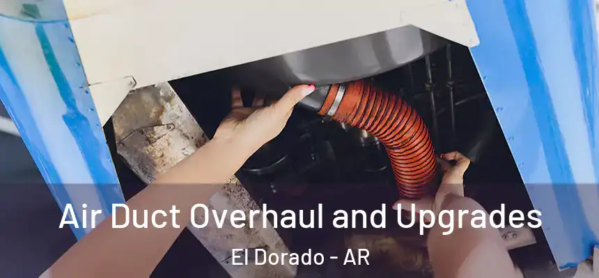  Air Duct Overhaul and Upgrades El Dorado - AR