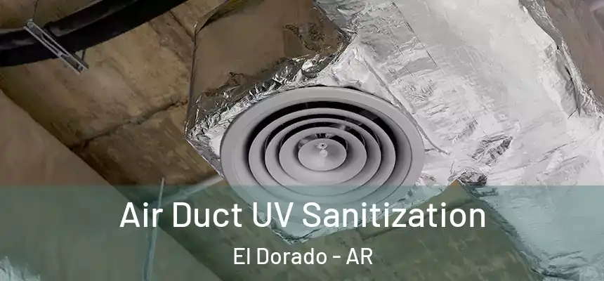  Air Duct UV Sanitization El Dorado - AR