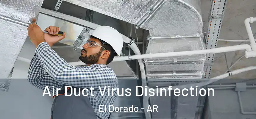  Air Duct Virus Disinfection El Dorado - AR