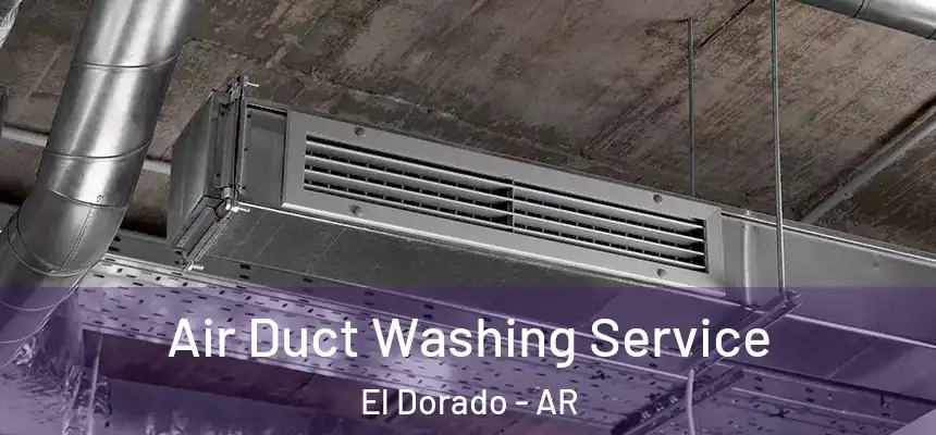  Air Duct Washing Service El Dorado - AR