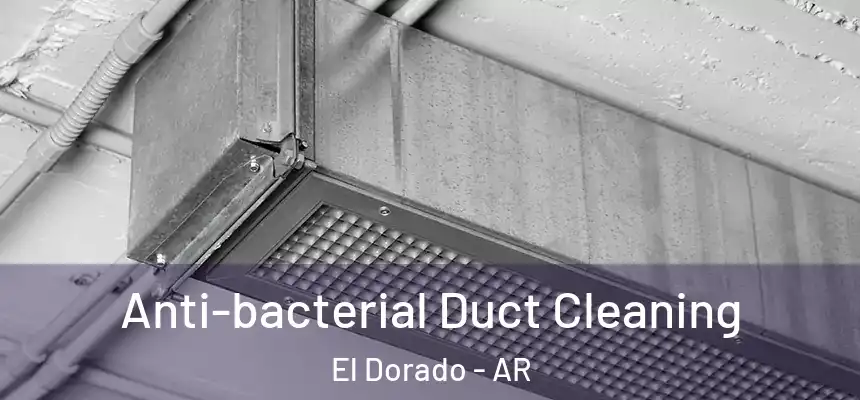  Anti-bacterial Duct Cleaning El Dorado - AR