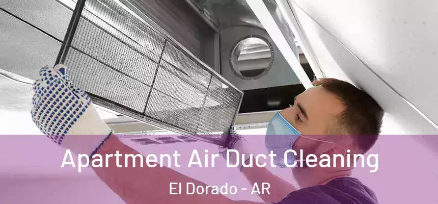  Apartment Air Duct Cleaning El Dorado - AR