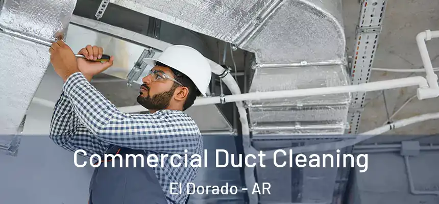  Commercial Duct Cleaning El Dorado - AR