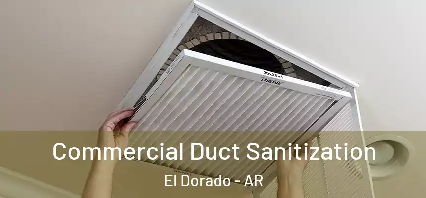  Commercial Duct Sanitization El Dorado - AR