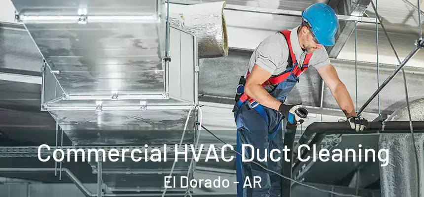  Commercial HVAC Duct Cleaning El Dorado - AR