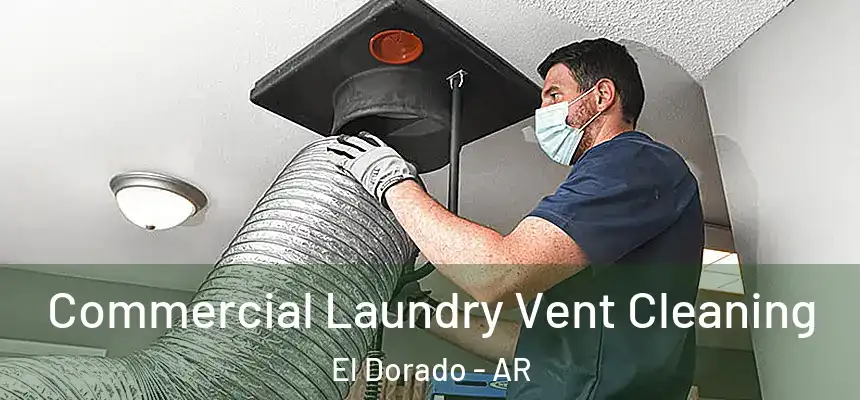  Commercial Laundry Vent Cleaning El Dorado - AR