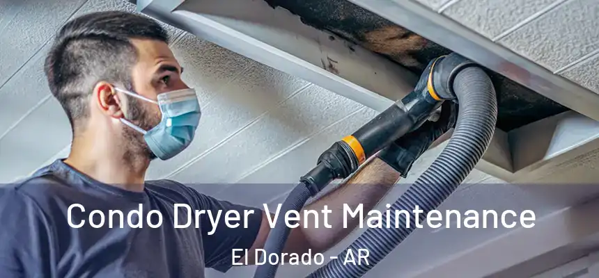  Condo Dryer Vent Maintenance El Dorado - AR