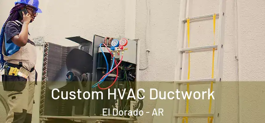  Custom HVAC Ductwork El Dorado - AR