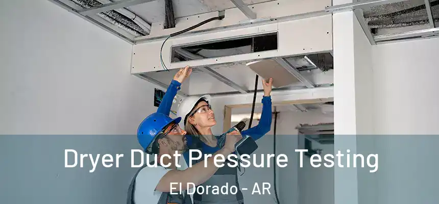  Dryer Duct Pressure Testing El Dorado - AR