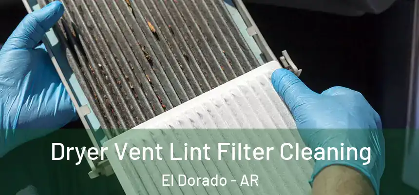  Dryer Vent Lint Filter Cleaning El Dorado - AR