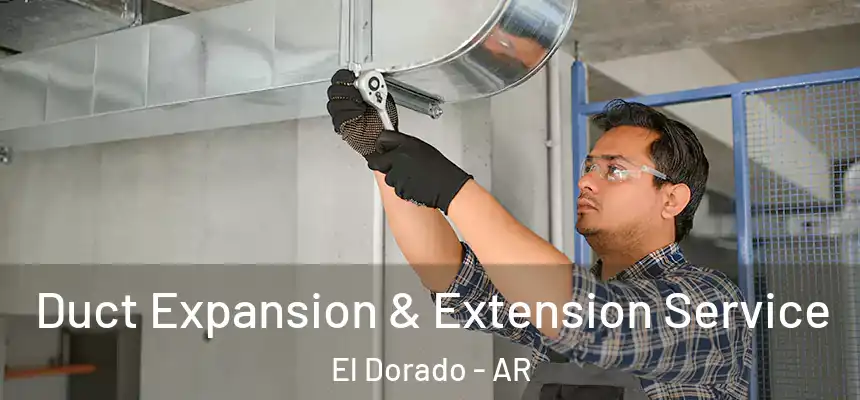  Duct Expansion & Extension Service El Dorado - AR