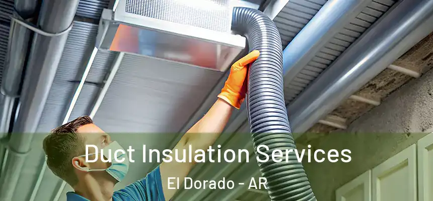  Duct Insulation Services El Dorado - AR