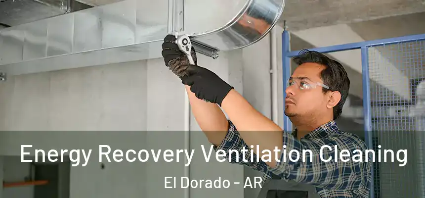  Energy Recovery Ventilation Cleaning El Dorado - AR