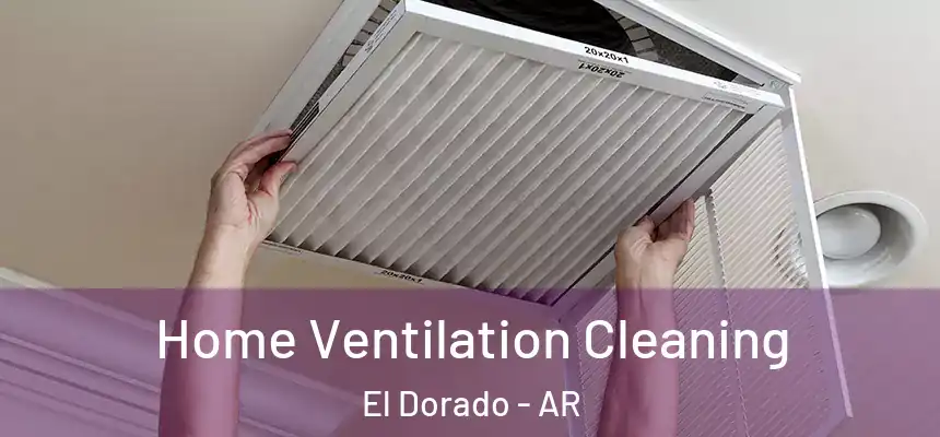  Home Ventilation Cleaning El Dorado - AR