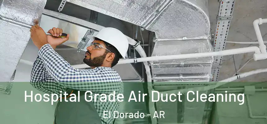  Hospital Grade Air Duct Cleaning El Dorado - AR