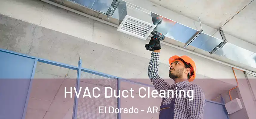  HVAC Duct Cleaning El Dorado - AR