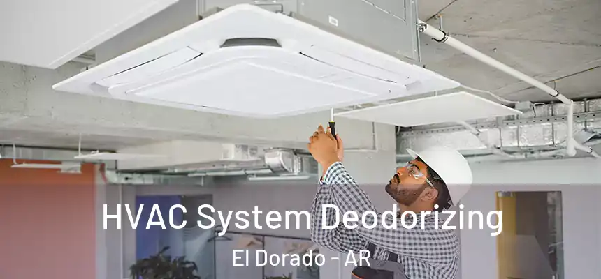 HVAC System Deodorizing El Dorado - AR
