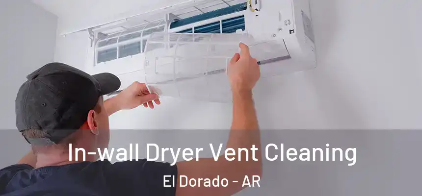  In-wall Dryer Vent Cleaning El Dorado - AR