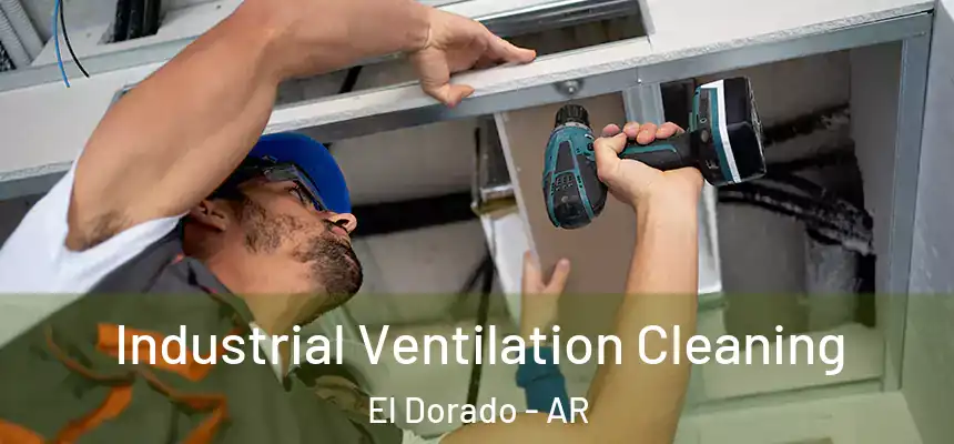  Industrial Ventilation Cleaning El Dorado - AR