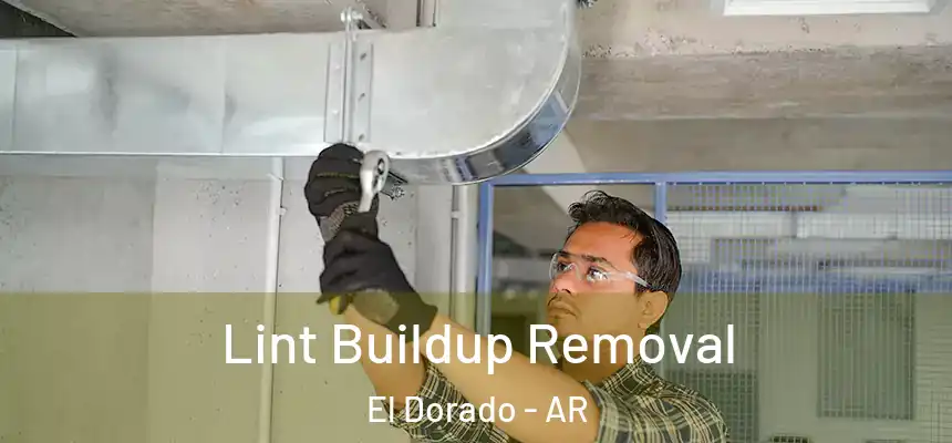  Lint Buildup Removal El Dorado - AR