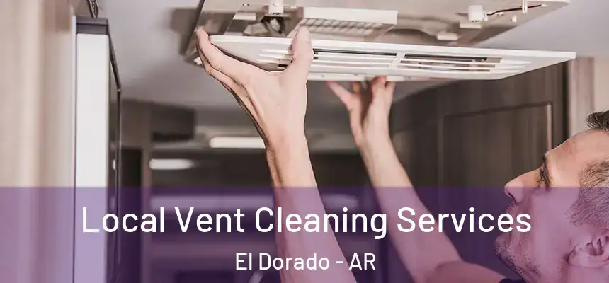  Local Vent Cleaning Services El Dorado - AR