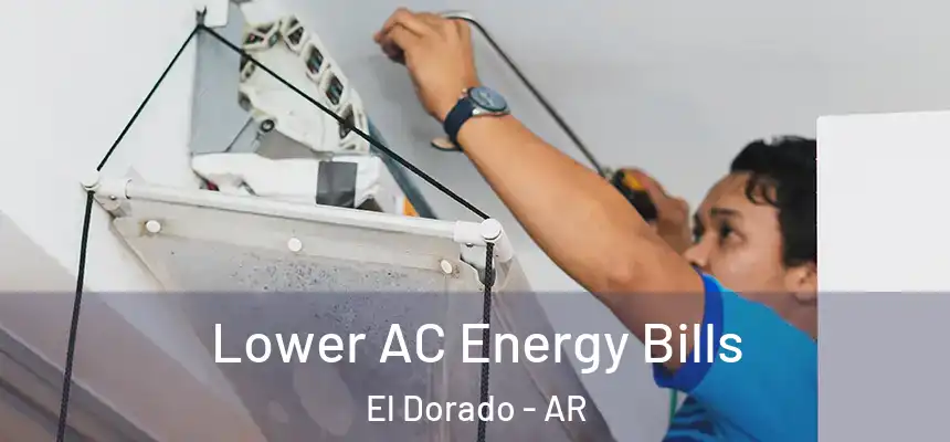  Lower AC Energy Bills El Dorado - AR