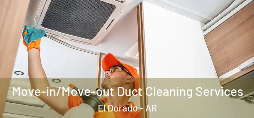  Move-in/Move-out Duct Cleaning Services El Dorado - AR