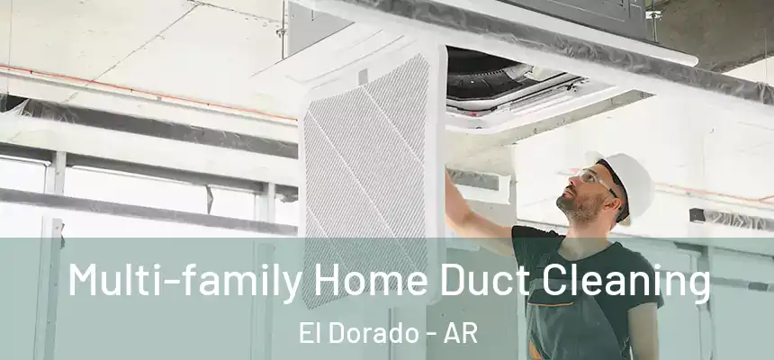  Multi-family Home Duct Cleaning El Dorado - AR