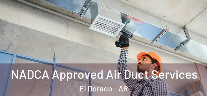  NADCA Approved Air Duct Services El Dorado - AR