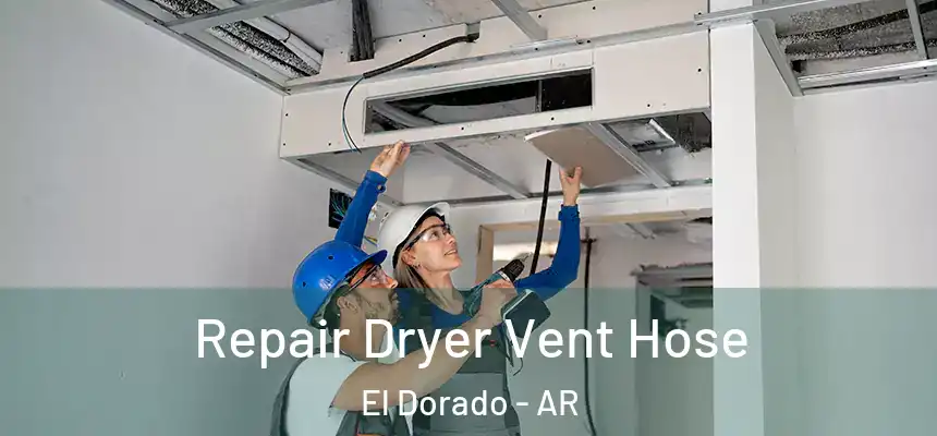  Repair Dryer Vent Hose El Dorado - AR