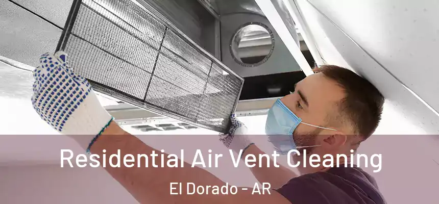  Residential Air Vent Cleaning El Dorado - AR