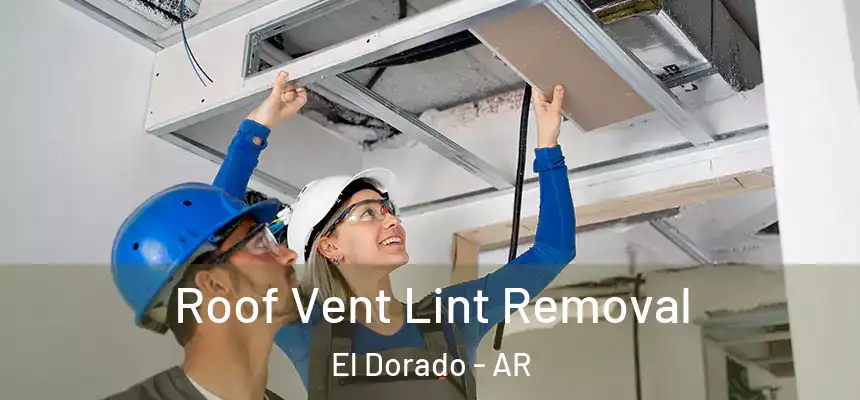  Roof Vent Lint Removal El Dorado - AR