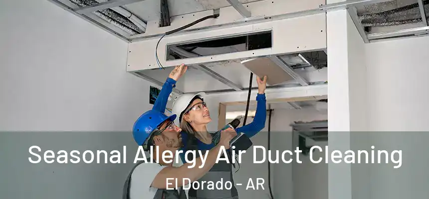  Seasonal Allergy Air Duct Cleaning El Dorado - AR