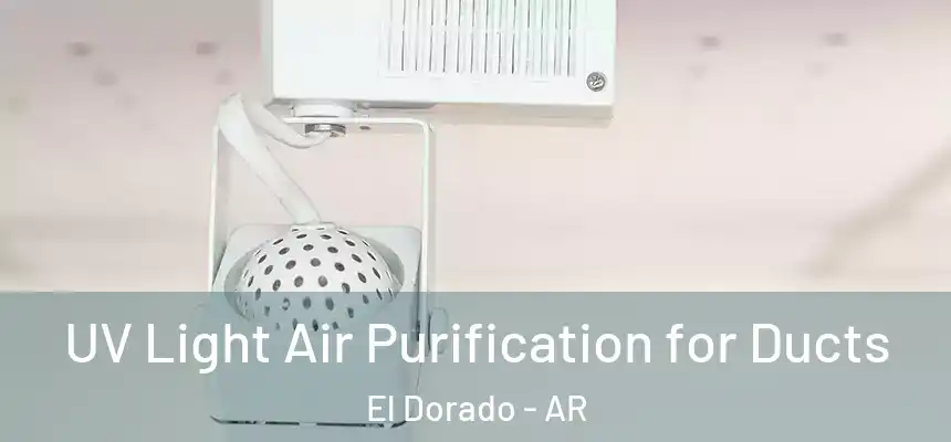  UV Light Air Purification for Ducts El Dorado - AR