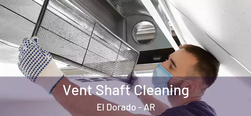  Vent Shaft Cleaning El Dorado - AR