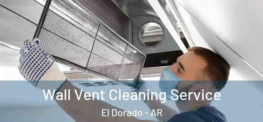  Wall Vent Cleaning Service El Dorado - AR