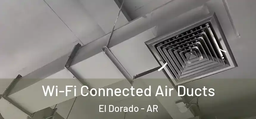 Wi-Fi Connected Air Ducts El Dorado - AR